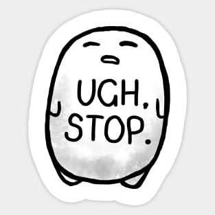 UGH, STOP Sticker